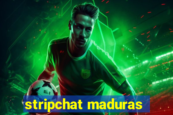 stripchat maduras